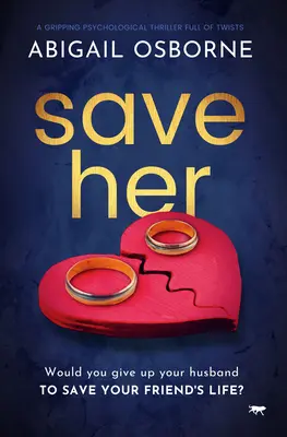 Sauvez-la : un thriller psychologique captivant et plein de rebondissements - Save Her: A Gripping Psychological Thriller Full of Twists