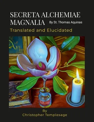 SECRETA ALCHEMIAE MAGNALIA Traduit et élucidé - SECRETA ALCHEMIAE MAGNALIA Translated and Elucidated