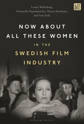 Maintenant à propos de toutes ces femmes dans l'industrie cinématographique suédoise - Now about All These Women in the Swedish Film Industry