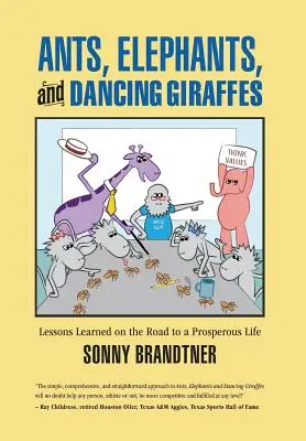 Fourmis, éléphants et girafes dansantes : Leçons apprises sur le chemin d'une vie prospère - Ants, Elephants, and Dancing Giraffes: Lessons Learned on the Road to a Prosperous Life