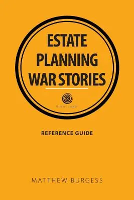 Histoires de guerre en matière de planification successorale - Estate planning war stories