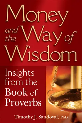 L'argent et la voie de la sagesse : Le livre des Proverbes - Money and the Way of Wisdom: Insights from the Book of Proverbs