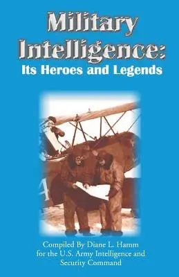 Le renseignement militaire : Ses héros et ses légendes - Military Intelligence: Its Heroes and Legends