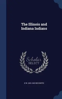 Les Indiens de l'Illinois et de l'Indiana - The Illinois and Indiana Indians