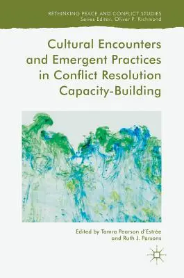 Rencontres culturelles et pratiques émergentes en matière de renforcement des capacités de résolution des conflits - Cultural Encounters and Emergent Practices in Conflict Resolution Capacity-Building