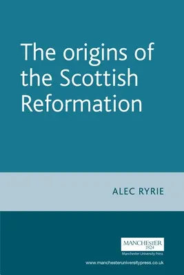 Les origines de la Réforme écossaise - The Origins of the Scottish Reformation