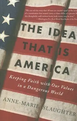 L'idée qu'est l'Amérique : Garder la foi en nos valeurs dans un monde dangereux - The Idea That Is America: Keeping Faith with Our Values in a Dangerous World