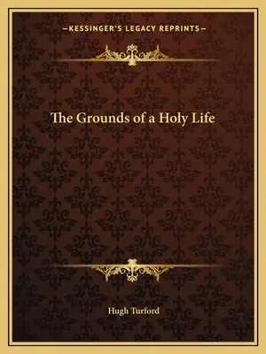 Les fondements d'une vie sainte - The Grounds of a Holy Life