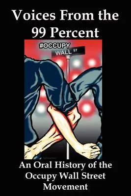 Les voix des 99 % : Une histoire orale du mouvement Occupy Wall Street - Voices from the 99 Percent: An Oral History of the Occupy Wall Street Movement