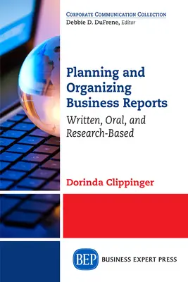 Planifier et organiser des rapports d'activité : écrits, oraux et fondés sur la recherche - Planning and Organizing Business Reports: Written, Oral, and Research-Based