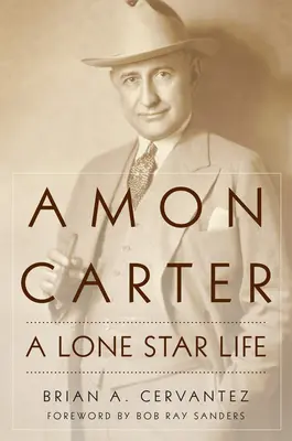 Amon Carter : Une vie d'étoile solitaire - Amon Carter: A Lone Star Life