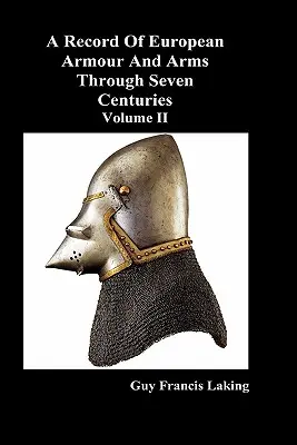 Un registre des armures et des armes européennes à travers sept siècles, Volume II - A Record of European Armour and Arms Through Seven Centuries, Volume II