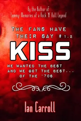 Les fans ont leur mot à dire #1.2 KISS : Nous voulions le meilleur et nous avons eu le meilleur - des années 70 - The Fans Have Their Say #1.2 KISS: We Wanted the Best and We Got the Best - of the '70s