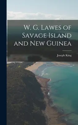 W. G. Lawes de l'île de Savage et de la Nouvelle-Guinée - W. G. Lawes of Savage Island and New Guinea