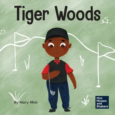 Tiger Woods : Un livre pour enfants sur les défis personnels et les troubles de la parole - Tiger Woods: A Kid's Book About Overcoming Personal Challenges and a Speech Disorder