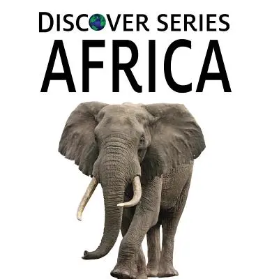 Afrique : Livre d'images pour enfants de la série Discover - Africa: Discover Series Picture Book for Children