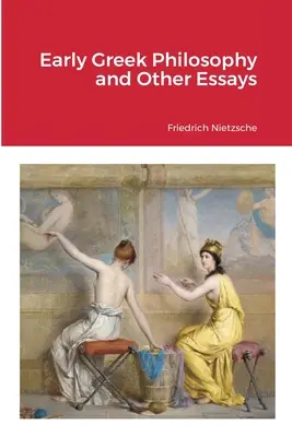 Philosophie grecque ancienne et autres essais - Early Greek Philosophy and Other Essays