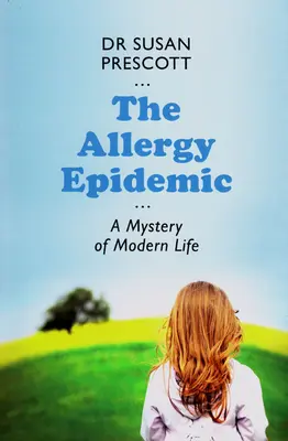 L'épidémie d'allergies : Un mystère de la vie moderne - The Allergy Epidemic: A Mystery of Modern Life