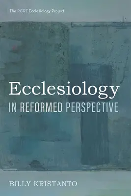 L'ecclésiologie dans une perspective réformée - Ecclesiology in Reformed Perspective