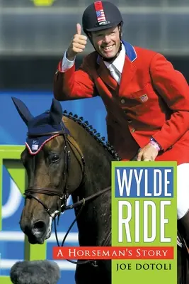Wylde Ride : L'histoire d'un cavalier - Wylde Ride: A Horseman's Story