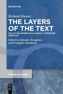 Les couches du texte : Recueil d'articles sur la littérature classique 2008-2021 - The Layers of the Text: Collected Papers on Classical Literature 2008-2021