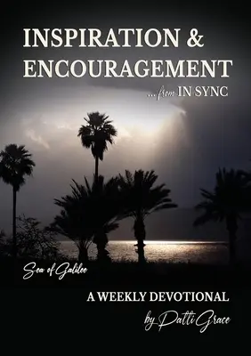 INSPIRATION & ENCOURAGEMENT de IN SYNC : Sea of Galilee - Une dévotion hebdomadaire - INSPIRATION & ENCOURAGEMENT from IN SYNC: Sea of Galilee - A Weekly Devotional