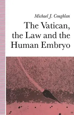 Le Vatican, la loi et l'embryon humain - The Vatican, the Law and the Human Embryo