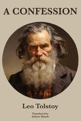 Une confession Léon Tolstoï - A Confession Leo Tolstoy