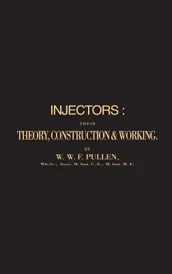 Injecteurs : Leur théorie, leur construction et leur fonctionnement - Injectors: Their Theory, Construction & Working