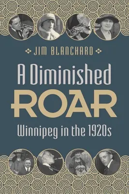 A Diminished Roar : Winnipeg dans les années 1920 - A Diminished Roar: Winnipeg in the 1920s