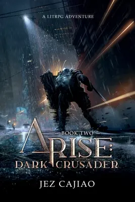 Arise : Dark Crusader - Arise: Dark Crusader