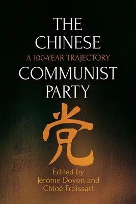 Le parti communiste chinois : Une trajectoire de 100 ans - The Chinese Communist Party: A 100-Year Trajectory