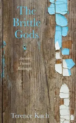Les dieux fragiles : des thèmes anciens repensés - The Brittle Gods: Ancient Themes Rethought