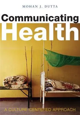 Communiquer sur la santé : Une approche centrée sur la culture - Communicating Health: A Culture-Centered Approach