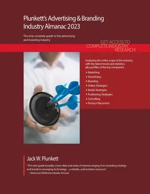 Plunkett's Advertising & Branding Industry Almanac 2023 : Advertising & Branding Industry Market Research, Statistics, Trends and Leading Companies (en anglais) - Plunkett's Advertising & Branding Industry Almanac 2023: Advertising & Branding Industry Market Research, Statistics, Trends and Leading Companies