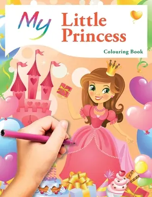 Livre de coloriage Ma Petite Princesse : Livre de coloriage créatif pour enfants - My Little Princess Colouring Book: Cute Creative Children's Colouring