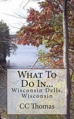 Que faire à...Wisconsin Dells, Wisconsin - What To Do In...Wisconsin Dells, Wisconsin