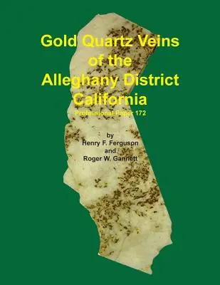 Les filons de quartz aurifère du district d'Alleghany en Californie - Gold Quartz Veins of the Alleghany District California