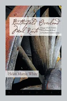 Route postale terrestre de Butterfield : Histoire des premiers colons le long de la route de Boonville dans le nord du comté de Greene - Butterfield Overland Mail Route: History of Early Settlers Along Boonville Rd in Northern Greene County