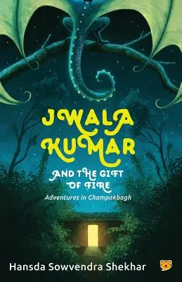 Jwala Kumar et le don du feu : Aventures à Champakbagh - Jwala Kumar and the Gift of Fire: Adventures in Champakbagh