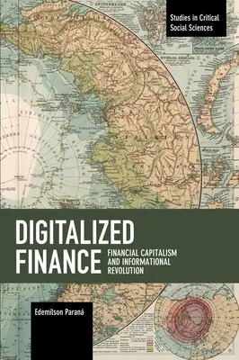 La finance numérisée : Capitalisme financier et révolution informationnelle - Digitalized Finance: Financial Capitalism and Informational Revolution