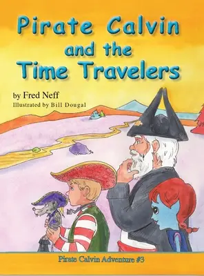 Le pirate Calvin et les voyageurs du temps - Pirate Calvin and the Time Travelers
