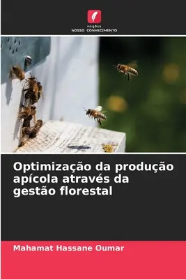 Optimisation de la production agricole à l'aide de gestes floraux - Optimizao da produo apcola atravs da gesto florestal