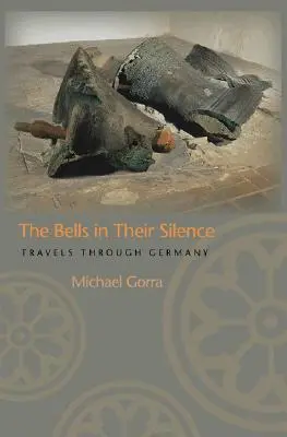 Les cloches dans leur silence : Voyages à travers l'Allemagne - The Bells in Their Silence: Travels Through Germany