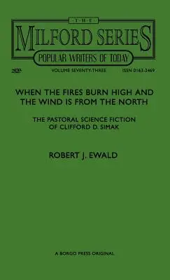 Quand les feux brûlent haut et que le vent vient du nord : La science-fiction pastorale de Clifford D. Simak - When the Fires Burn High and The Wind is From the North: The Pastoral Science Fiction of Clifford D. Simak