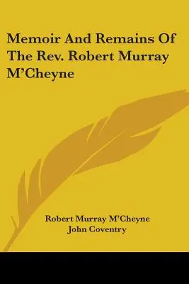 Mémoire et restes du Révérend Robert Murray M'Cheyne - Memoir And Remains Of The Rev. Robert Murray M'Cheyne