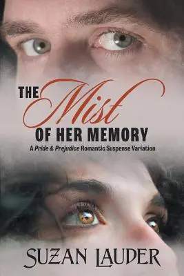 Les brumes de sa mémoire : Une variation d'Orgueil et préjugés sur le suspense romantique - The Mist of Her Memory: A Pride & Prejudice Romantic Suspense Variation