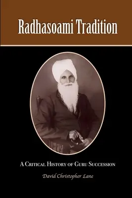 La tradition Radhasoami : Une histoire critique de la succession des gourous - Radhasoami Tradition: A Critical History of Guru Succession