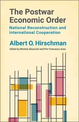 L'ordre économique d'après-guerre : Reconstruction nationale et coopération internationale - The Postwar Economic Order: National Reconstruction and International Cooperation