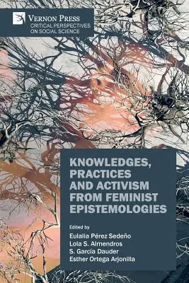 Connaissances, pratiques et activisme à partir d'épistémologies féministes - Knowledges, Practices and Activism from Feminist Epistemologies